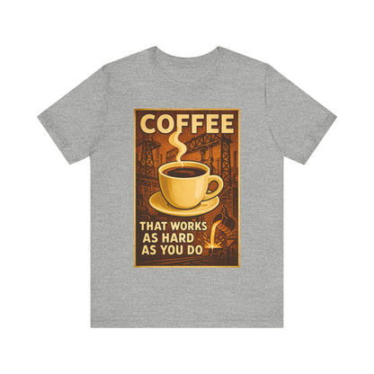 Steel Worker Coffee T-Shirt – Industrial Graphic Tee for Hardworking Coffee Fans