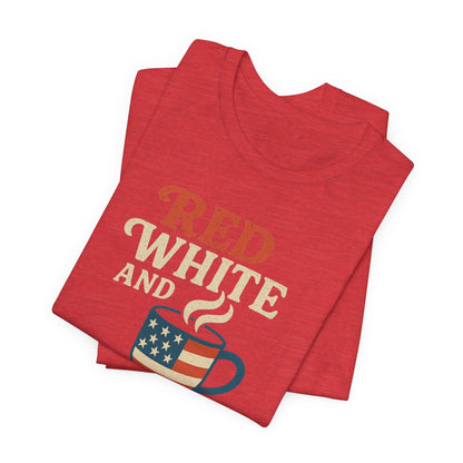 Patriotic Coffee Lover Tee, Red White and Brew Shirt, Unisex Casual T-Shirt, Gift for Coffee Enthusiasts, July 4th Celebration Tee