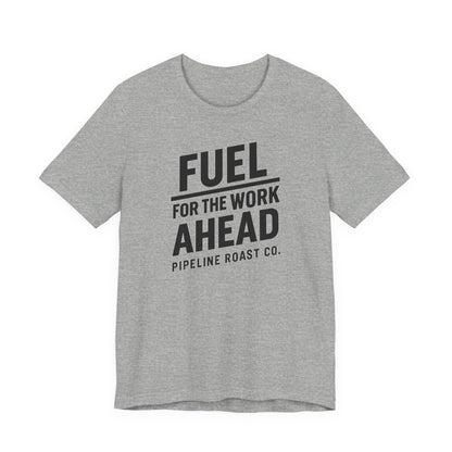 Fuel for the Work Ahead Unisex Tee | Motivational Graphic Shirt, Gift for Coffee Lovers, Workwear, Casual Tee, Everyday Wear