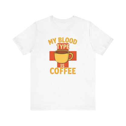 Coffee Lover's T-Shirt - My Blood Type is Coffee - Gift for Baristas, Coffee Enthusiasts, Tea Lovers, Casual Wear