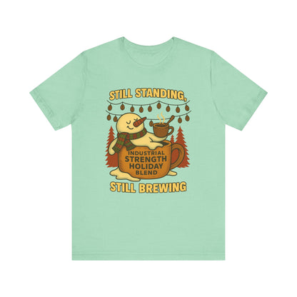 Still Standing, Still Brewing Snowman Coffee Tee – Funny Winter Shirt