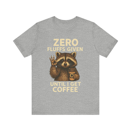 Zero Fluffs Given Raccoon Coffee Tee – Funny Shirt for Caffeine Lovers