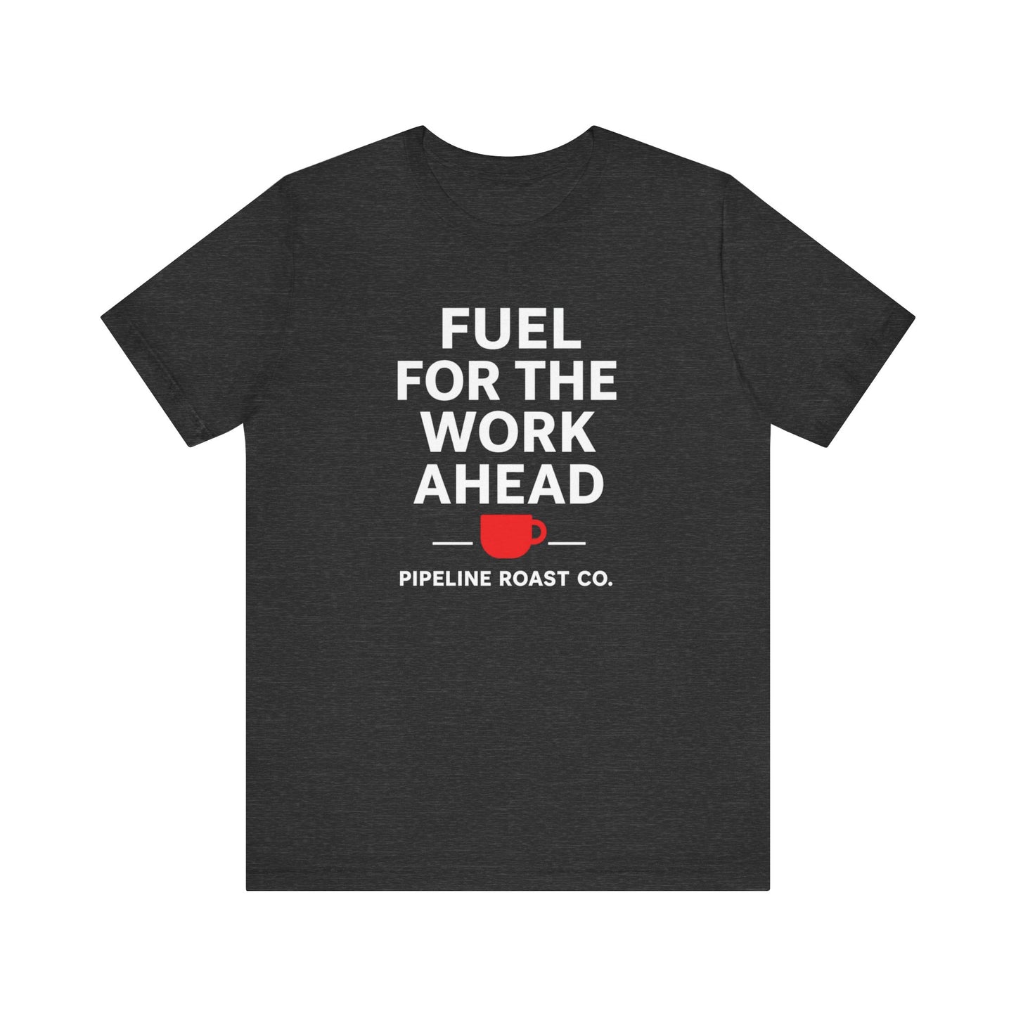 Coffee Motivation Tee, Fuel for the Work Ahead Shirt, Unisex T-Shirt, Coffee Lover Gift, Casual Wear, Work From Home Outfit