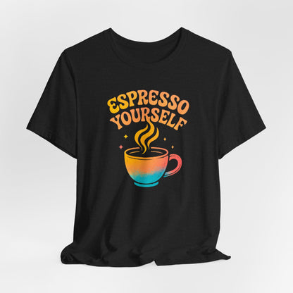 Espresso Yourself Unisex Tee | Coffee Lover Gift, Cute Graphic T-Shirt, Perfect for Baristas, Casual Wear, Fun Gift for Coffee Enthusiasts