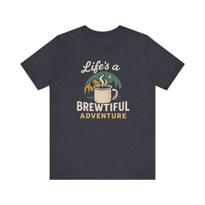 Brewtiful Adventure Tee - Unisex Short Sleeve T-Shirt, Coffee Lover Gift, Hiking Apparel, Adventure Shirt, Travel Outfit