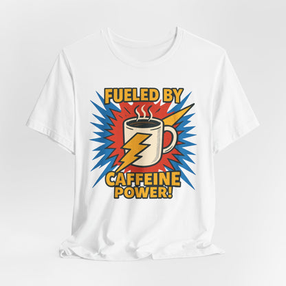 Caffeine Power Tee - Unisex Jersey Short Sleeve T-Shirt, Coffee Lover Gift, Casual Wear, Funny Quote Shirt, Birthday or Holiday Apparel