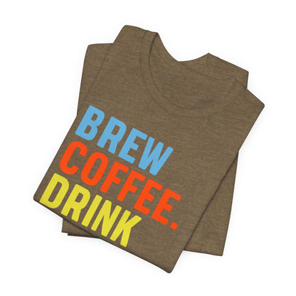Coffee Lover Unisex Tee - Perfect for Baristas, Gift for Coffee Enthusiasts, Cute Coffee Shirt, Brew Drink Love Coffee Tee