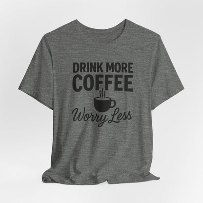 Coffee Lover's Motivational Tee, Perfect for Café Hoppers, Birthday Gifts, Coffee Enthusiasts, Relaxed Weekends, Casual Wear
