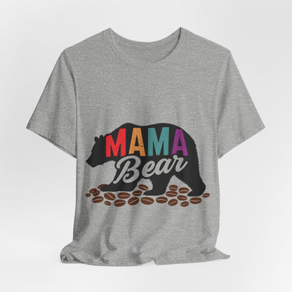 Mama Bear Coffee Tee – Cute and Strong Shirt for Coffee-Loving Moms