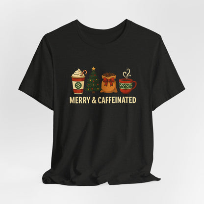 Merry Caffeinated Tee: Cute Coffee Lovers Gift, Holiday Shirt, Unisex Graphic Tee, Christmas Outfit, Cozy T-Shirt