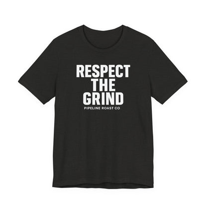 Respect the Grind Unisex Tee, Motivational T-Shirt, Perfect for Coffee Lovers, Gift for Entrepreneurs, Casual Wear, Everyday Comfort