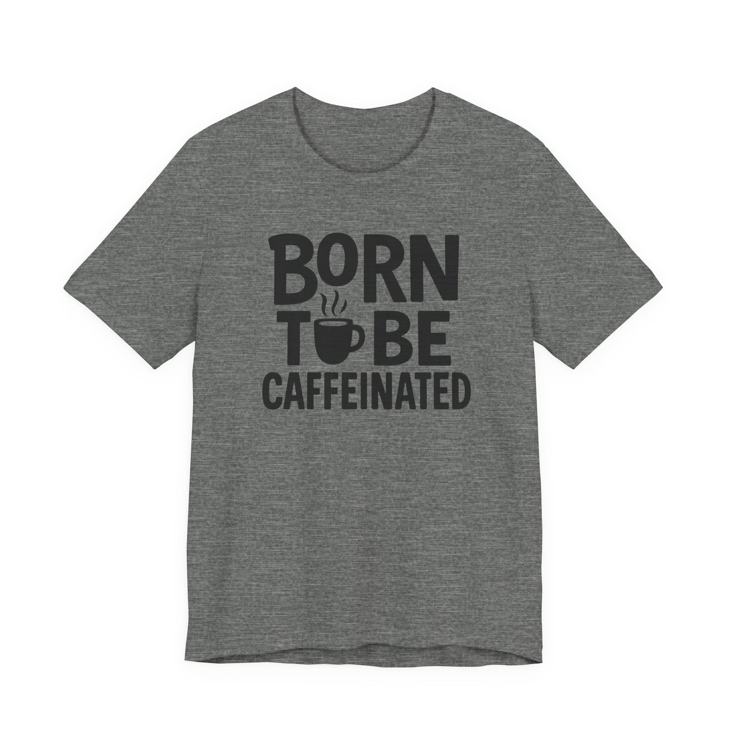 Coffee Lover Tee - Born to Be Caffeinated, Unisex T-Shirt for Coffee Enthusiasts, Gift for Baristas, Fun Apparel, Birthday Gift, Casual Wear