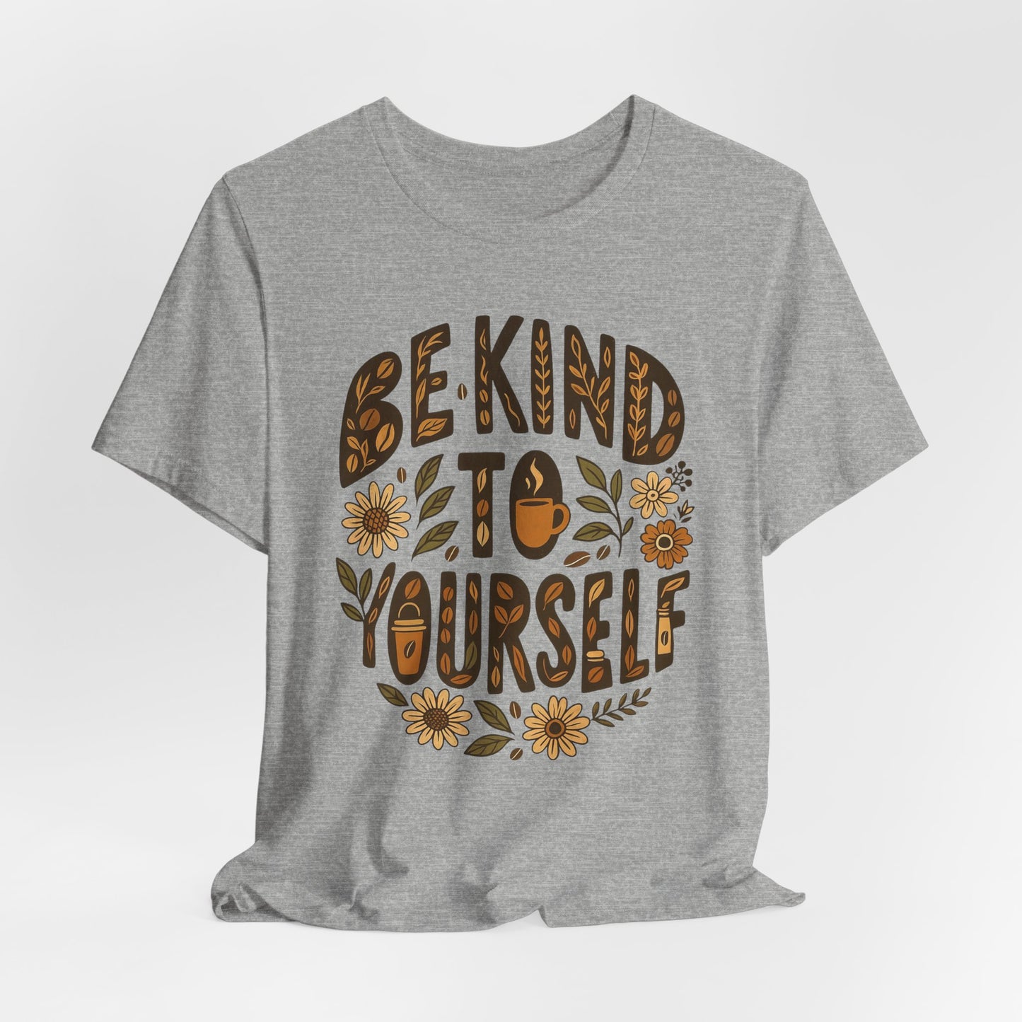 Be Kind to Yourself Tee - Inspiring Unisex T-Shirt, Self-Care Gift, Positive Vibes Apparel, Casual Wear, Motivational Shirt, Birthday Gift