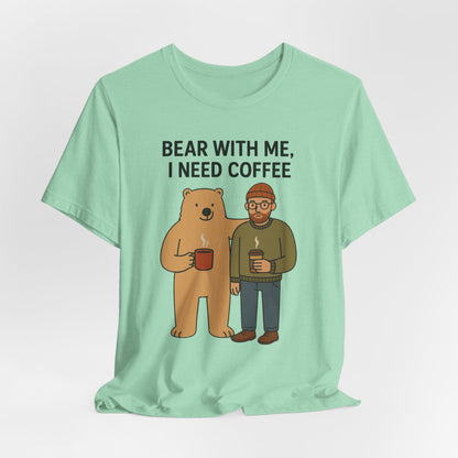 Coffee Lover Tee, Funny Bear Shirt, Unisex Graphic Tee, Gift for Him, Quirky Coffee Shirt, Casual Wear, Coffee Humor