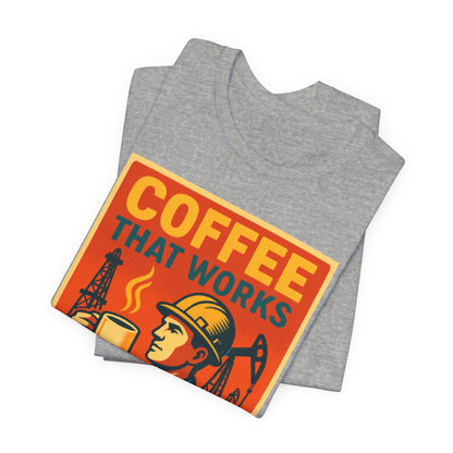 Oil and Gas Coffee T-Shirt – Pipeline Grind Tee for Hardworking Coffee Lovers