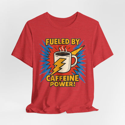 Caffeine Power Tee - Unisex Jersey Short Sleeve T-Shirt, Coffee Lover Gift, Casual Wear, Funny Quote Shirt, Birthday or Holiday Apparel