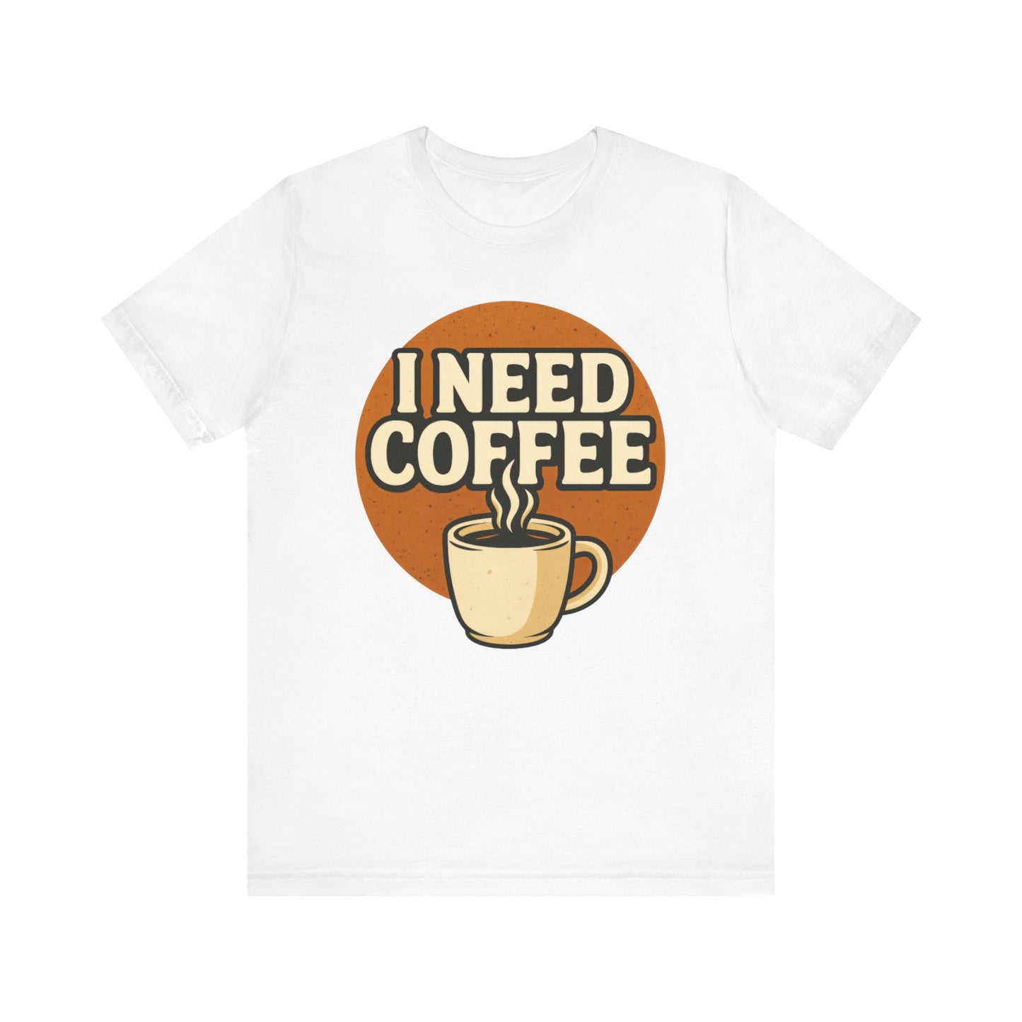 Coffee Lover's Unisex Tee | I Need Coffee Shirt | Gift for Baristas, Espresso Lovers, Great for Birthdays & Coffee Holidays