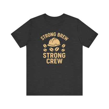 Strong Brew Crew Tee - Unisex T-Shirt for Coffee Lovers, Casual Wear, Work Apparel, Gift for Dad, Men’s Fashion