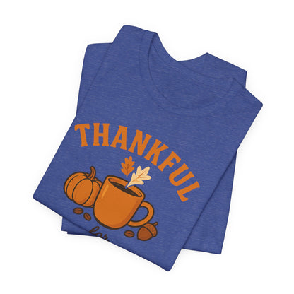 Thankful for Coffee Tee | Unisex Jersey Short Sleeve Tee, Fall Apparel, Thanksgiving Gift, Coffee Lover Shirt, Cozy Casual Wear