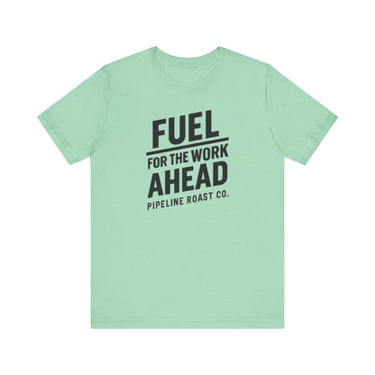 Fuel for the Work Ahead Unisex Tee | Motivational Graphic Shirt, Gift for Coffee Lovers, Workwear, Casual Tee, Everyday Wear