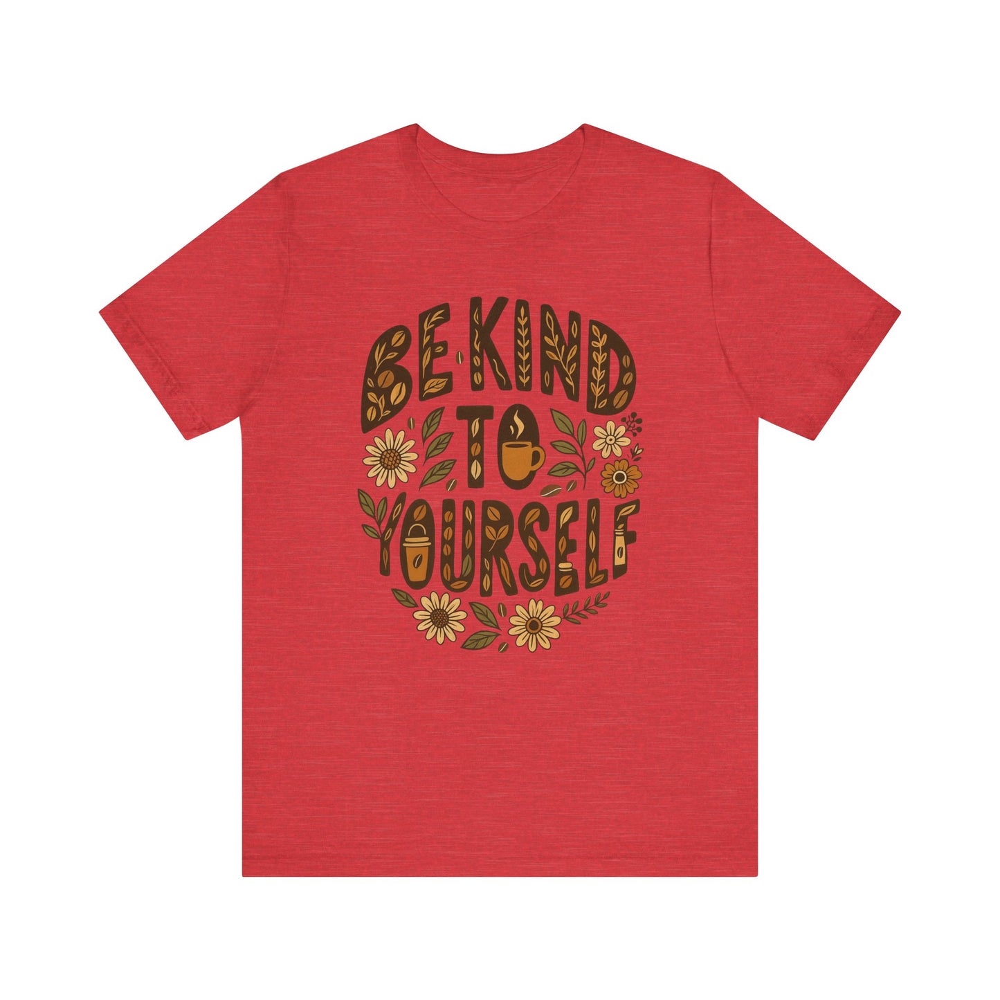 Be Kind to Yourself Tee - Inspiring Unisex T-Shirt, Self-Care Gift, Positive Vibes Apparel, Casual Wear, Motivational Shirt, Birthday Gift