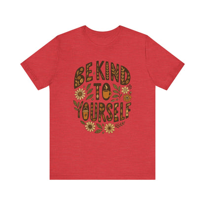 Be Kind to Yourself Tee - Inspiring Unisex T-Shirt, Self-Care Gift, Positive Vibes Apparel, Casual Wear, Motivational Shirt, Birthday Gift