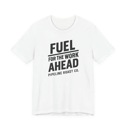 Fuel for the Work Ahead Unisex Tee | Motivational Graphic Shirt, Gift for Coffee Lovers, Workwear, Casual Tee, Everyday Wear