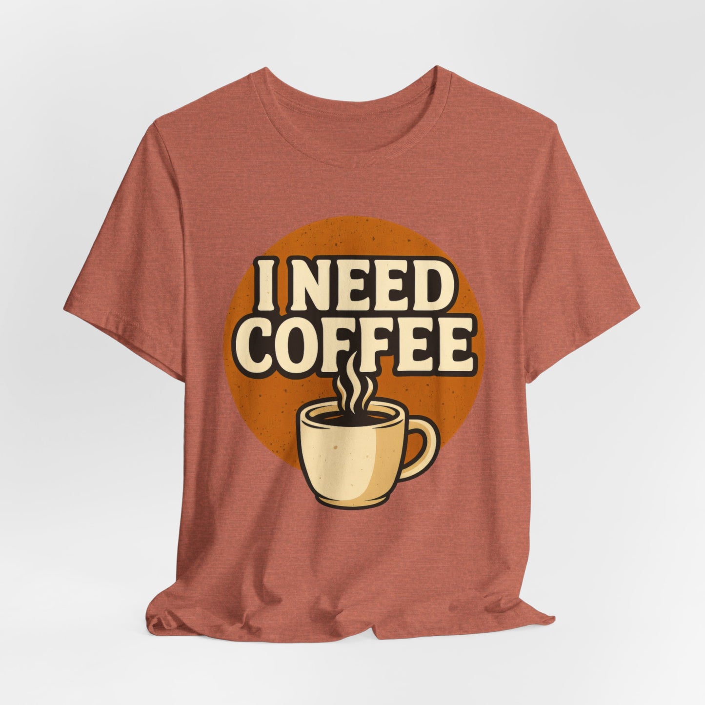 Coffee Lover's Unisex Tee | I Need Coffee Shirt | Gift for Baristas, Espresso Lovers, Great for Birthdays & Coffee Holidays