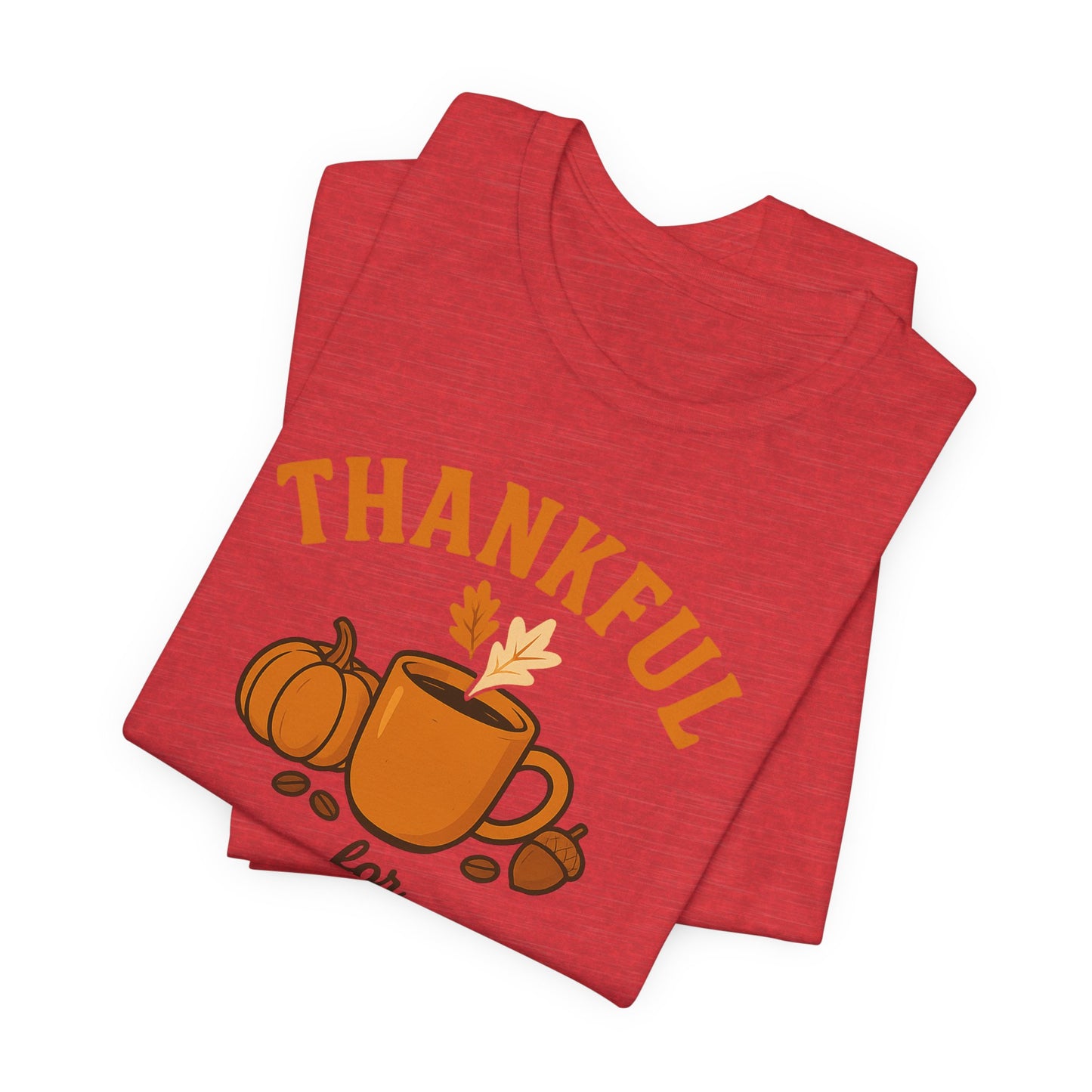 Thankful for Coffee Tee | Unisex Jersey Short Sleeve Tee, Fall Apparel, Thanksgiving Gift, Coffee Lover Shirt, Cozy Casual Wear