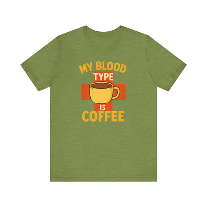 Coffee Lover's T-Shirt - My Blood Type is Coffee - Gift for Baristas, Coffee Enthusiasts, Tea Lovers, Casual Wear