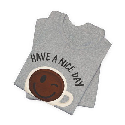 Cute Coffee Motivational Tee, Unisex Jersey T-Shirt for Coffee Lovers, Gift for Friends, Casual Wear, Perfect for Holidays