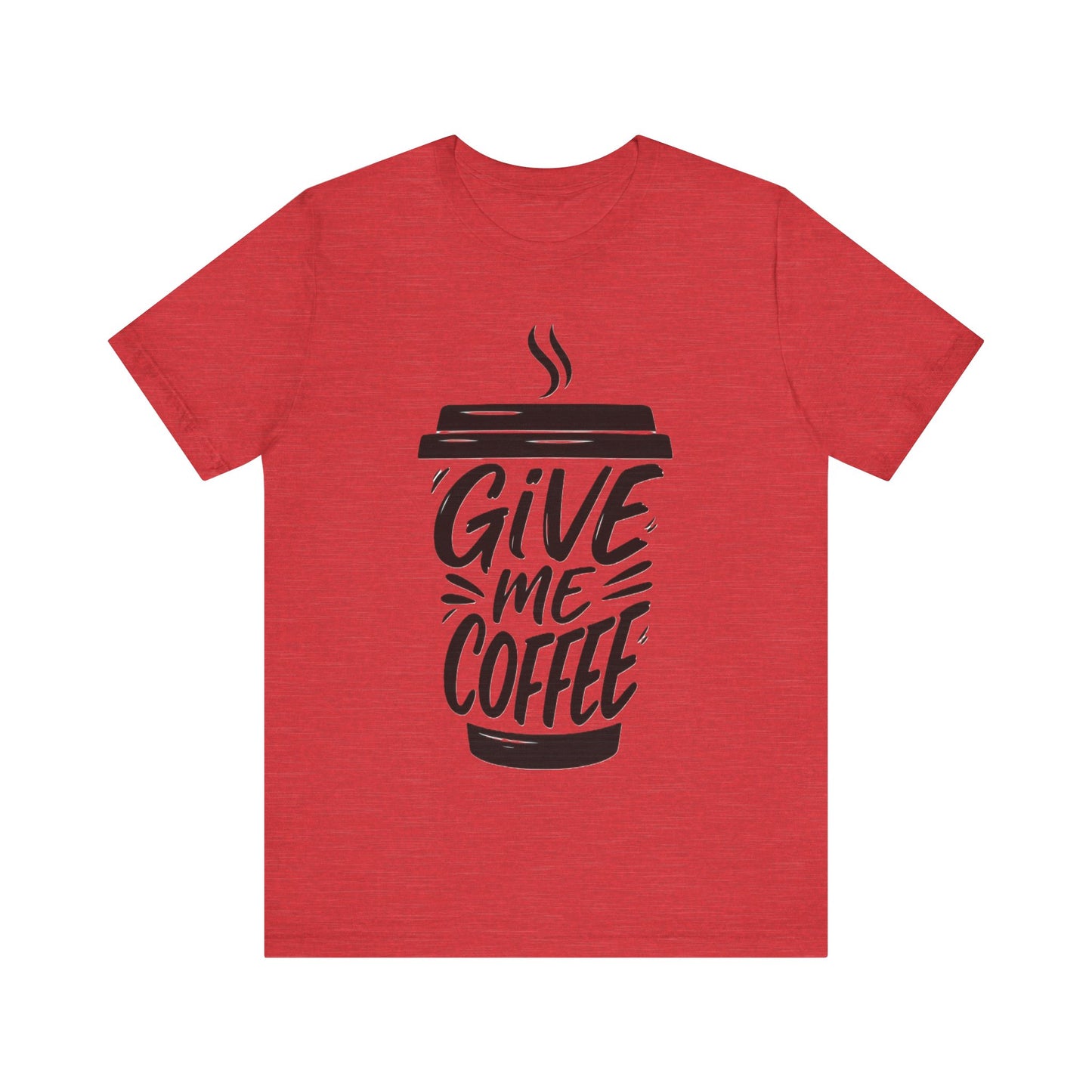 Coffee Lover's Unisex Tee, Give Me Coffee T-Shirt, Coffee Shop Merch, Gift for Baristas, Caffeine Enthusiasts