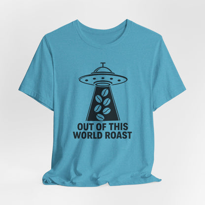 Out of This World Roast Tee - Unisex Short Sleeve Shirt, Funny Coffee Shirt, Alien Design Apparel, Gift for Coffee Lovers, Sci-Fi T-Shirt