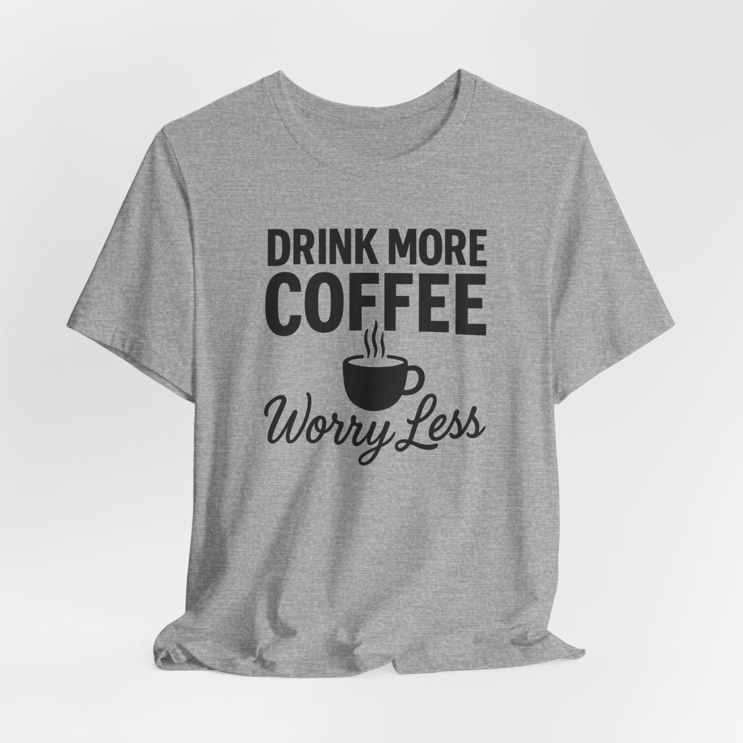 Coffee Lover's Motivational Tee, Perfect for Café Hoppers, Birthday Gifts, Coffee Enthusiasts, Relaxed Weekends, Casual Wear