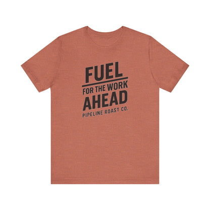 Fuel for the Work Ahead Unisex Tee | Motivational Graphic Shirt, Gift for Coffee Lovers, Workwear, Casual Tee, Everyday Wear
