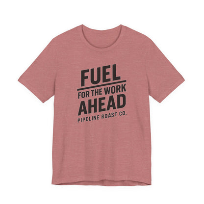 Fuel for the Work Ahead Unisex Tee | Motivational Graphic Shirt, Gift for Coffee Lovers, Workwear, Casual Tee, Everyday Wear