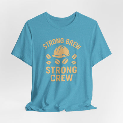 Strong Brew Crew Tee - Unisex T-Shirt for Coffee Lovers, Casual Wear, Work Apparel, Gift for Dad, Men’s Fashion