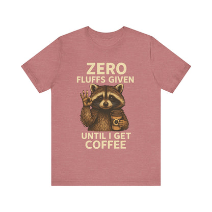Zero Fluffs Given Raccoon Coffee Tee – Funny Shirt for Caffeine Lovers
