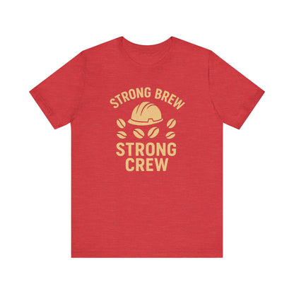 Strong Brew Crew Tee - Unisex T-Shirt for Coffee Lovers, Casual Wear, Work Apparel, Gift for Dad, Men’s Fashion