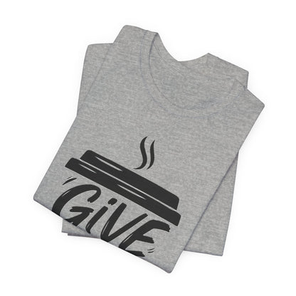 Coffee Lover's Unisex Tee, Give Me Coffee T-Shirt, Coffee Shop Merch, Gift for Baristas, Caffeine Enthusiasts