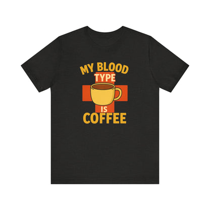 Coffee Lover's T-Shirt - My Blood Type is Coffee - Gift for Baristas, Coffee Enthusiasts, Tea Lovers, Casual Wear