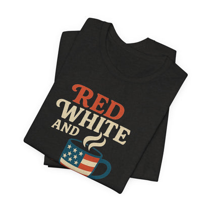 Patriotic Coffee Lover Tee, Red White and Brew Shirt, Unisex Casual T-Shirt, Gift for Coffee Enthusiasts, July 4th Celebration Tee