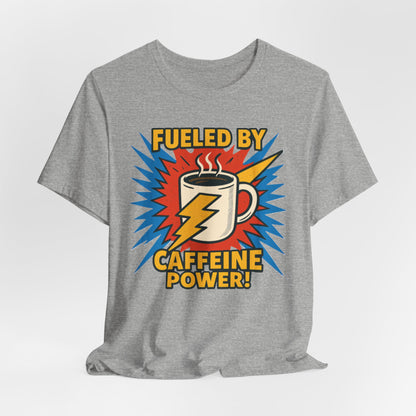 Caffeine Power Tee - Unisex Jersey Short Sleeve T-Shirt, Coffee Lover Gift, Casual Wear, Funny Quote Shirt, Birthday or Holiday Apparel