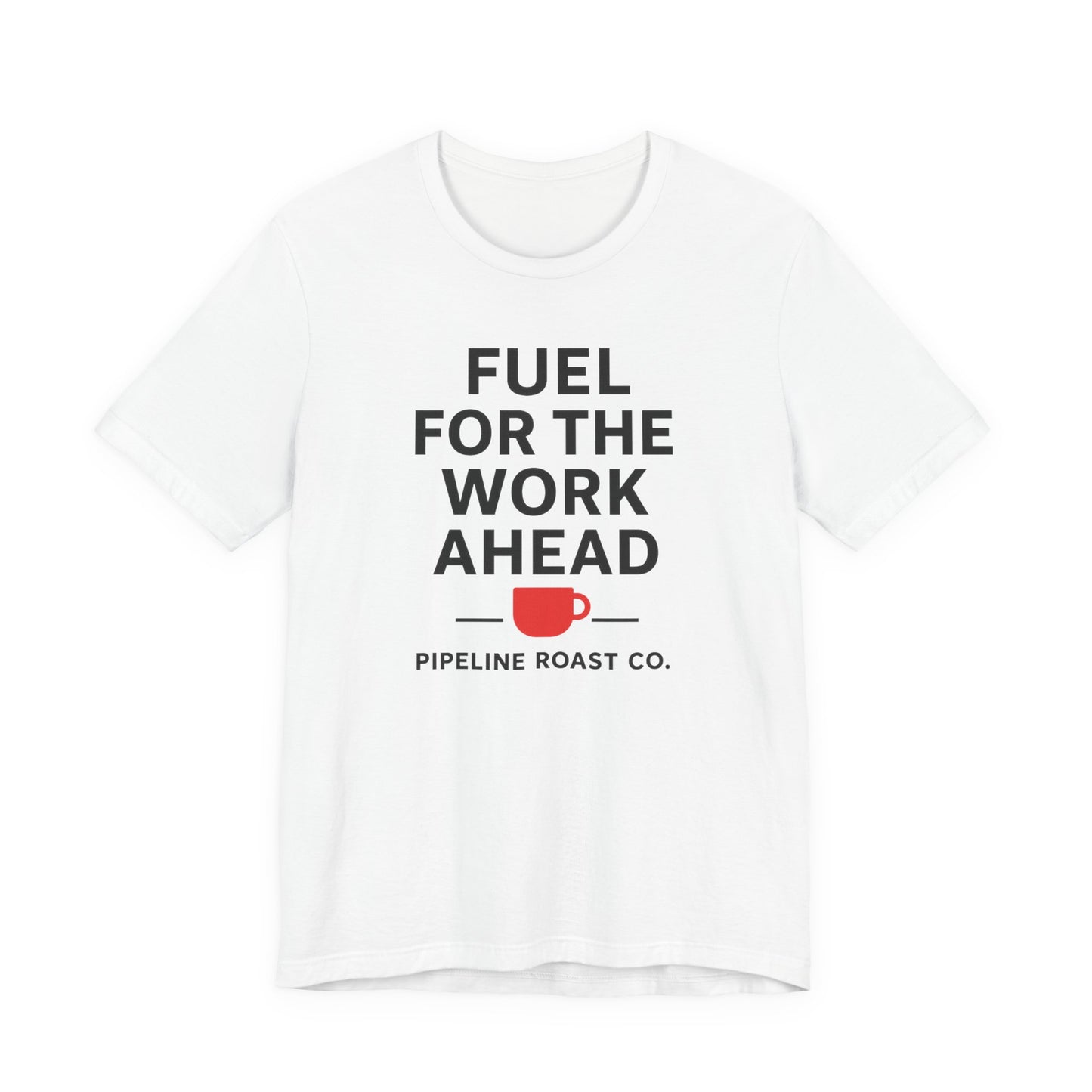 Coffee Motivation Tee, Fuel for the Work Ahead Shirt, Unisex T-Shirt, Coffee Lover Gift, Casual Wear, Work From Home Outfit