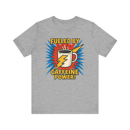 Caffeine Power Tee - Unisex Jersey Short Sleeve T-Shirt, Coffee Lover Gift, Casual Wear, Funny Quote Shirt, Birthday or Holiday Apparel