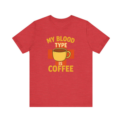 Coffee Lover's T-Shirt - My Blood Type is Coffee - Gift for Baristas, Coffee Enthusiasts, Tea Lovers, Casual Wear