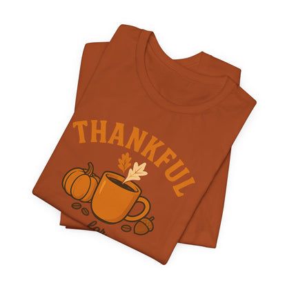 Thankful for Coffee Tee | Unisex Jersey Short Sleeve Tee, Fall Apparel, Thanksgiving Gift, Coffee Lover Shirt, Cozy Casual Wear