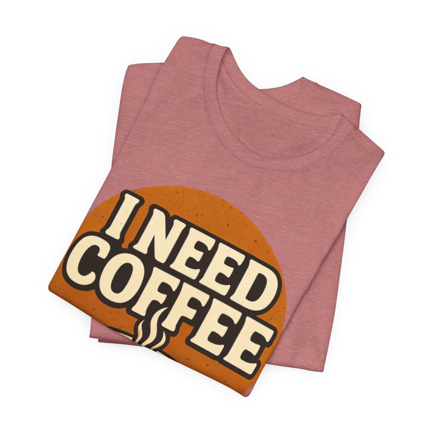 Coffee Lover's Unisex Tee | I Need Coffee Shirt | Gift for Baristas, Espresso Lovers, Great for Birthdays & Coffee Holidays
