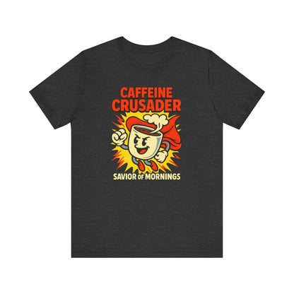 Caffeine Crusader Tee, Unisex T-Shirt, Coffee Lover Gift, Funny Graphic Tee, Morning Motivation Shirt, Birthday Gift Idea