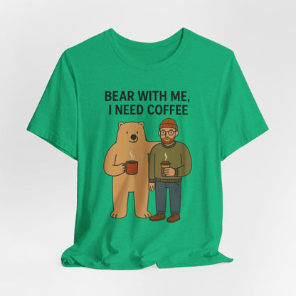 Coffee Lover Tee, Funny Bear Shirt, Unisex Graphic Tee, Gift for Him, Quirky Coffee Shirt, Casual Wear, Coffee Humor
